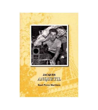 Jacques Anquetil|Raul Perez Martinez|Ciclismo|9788461598539|LDR Sport - Libros de Ruta