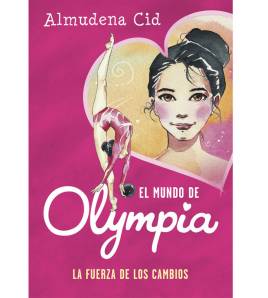La fuerza de los cambios (El mundo de Olympia 1) Librería 9788420487731 Almudena Cid