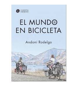 El mundo en bicicleta Grandes Rutas 978-84-606-6016-3 Andoni Rodelgo