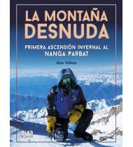 La montaña desnuda - Primera invernal al Nanga Parbat Montaña 9788482167688 Txikon, Alex