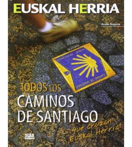 Todos los Caminos de Santiago que cruzan Euskal Herria Camino de Santiago 978-84-8216-551-6 Izagirre Olaizola, Ander
