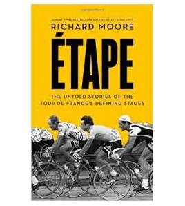 Étape: the untold stories of the Tour de France Inglés 9780007500130 Richard Moore