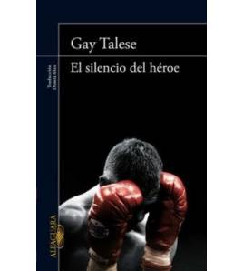 El silencio del héroe|Gay Talese|Boxeo|9788420414607|LDR Sport - Libros de Ruta