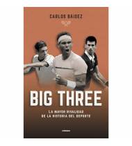 Big three. La mayor rivalidad de la historia del deporte Tenis 978-84-122885-5-1 Carlos Báidez