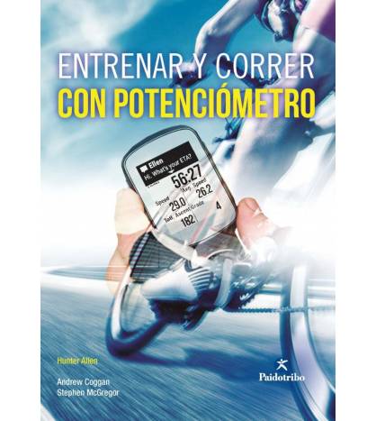 Entrenar y correr con potenciómetro (nueva edición ampliada) Entrenamiento / Salud 978-84-9910-938-1 Allen, Hunter, Coggan, A...