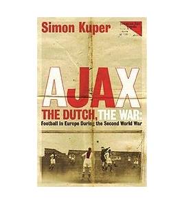 Ajax, The Dutch, The War|Simon Kuper|Equipos|9781409136477|LDR Sport - Libros de Ruta