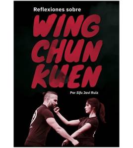 Reflexiones sobre Wing Chun Kuen|Ruiz Linares, Javier|Artes marciales|9788420306476|LDR Sport - Libros de Ruta