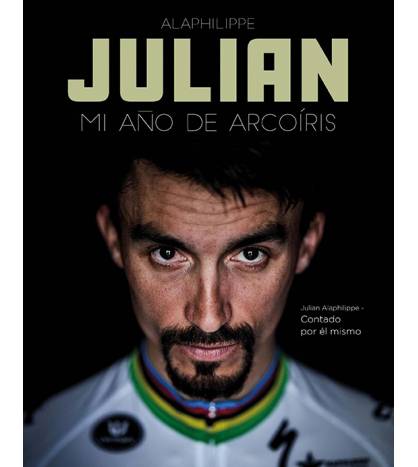 Julian. Mi año de arcoíris|Julian Alaphilippe|Nuestros Libros|9788412324433|LDR Sport - Libros de Ruta
