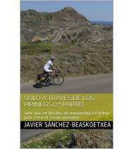 Solo a través de los Pirineos (2ª parte) Crónicas de viajes 978-1-6920-1883-2 Javier Sánchez-Beaskoetxea