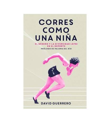 Corres como una niña|GUERRERO, DAVID|Más deportes|9788412402308|LDR Sport - Libros de Ruta