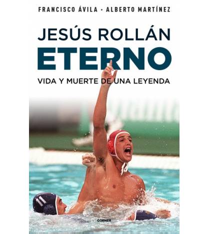 Jesús Rollán. Eterno|Francisco Ávila y Alberto Martínez|Más deportes|9788412417951|LDR Sport - Libros de Ruta
