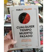 Cualquier tiempo muerto pasado|Pablo Lolaso|Baloncesto|9788412414714|LDR Sport - Libros de Ruta