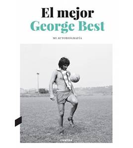 El mejor. George Best. Mi autobiografía Fútbol 978-84-18282-76-8