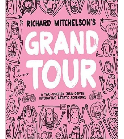 Richard Mitchelson's Grand Tour- A Two-wheeled, Chain-driven Interactive Artistic Adventure | Richard Mitchelson |  | 9781911162018 | LDR Sport - Libros de Ruta