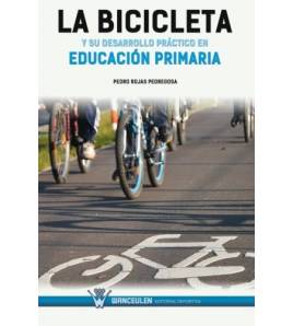 LA BICICLETA Y SU DESARROLLO PRÁCTICO EN EDUCACIÓN PRIMARIA Ciclismo 978-84-9993-320-7