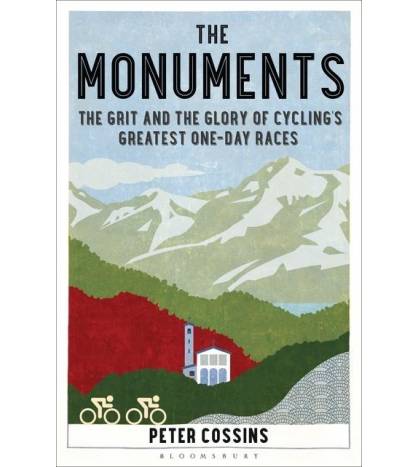 The Monuments: The Grit and the Glory of Cycling's Greatest One-day Races|Peter Cossins|Inglés|9781408846834|LDR Sport - Libros de Ruta