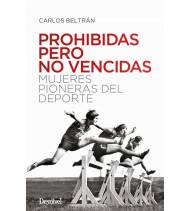 Prohibidas pero no vencidas|Carlos Beltrán|Historia del deporte|9788498296099|LDR Sport - Libros de Ruta