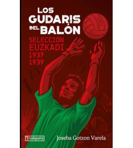 Los gudaris del balón. Selección Euzkadi 1937-1939 978-84-19319-29-6 Inicio