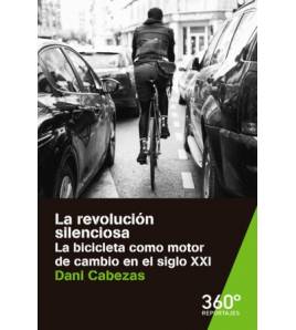 La revolución silenciosa. La bicicleta como motor de cambio en el siglo XXI Ciclismo urbano 9788491163473