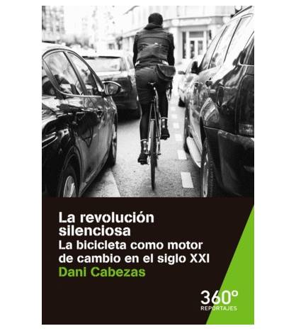 La revolución silenciosa. La bicicleta como motor de cambio en el siglo XXI||Librería|9788491163473|LDR Sport - Libros de Ruta