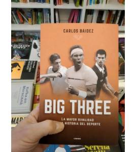 Big three. La mayor rivalidad de la historia del deporte|Carlos Báidez|Tenis|9788412288551|LDR Sport - Libros de Ruta