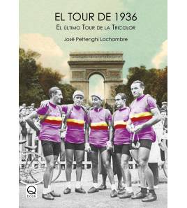 El Tour de 1936. El último Tour de la Tricolor Historia 978-84-15744-40-5 José Pettenghi Lachambre