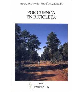 Por Cuenca en bicicleta Guías / Viajes 978-84-95963-63-5 Francisco Javier Rodríguez Laguía