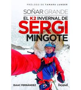 Soñar grande. El K2 invernal de Sergi Mingote||Narrativa montaña|9788498296211|LDR Sport - Libros de Ruta