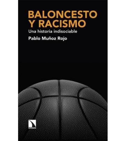 Baloncesto y racismo. Una historia indisociable Librería 978-84-1352-626-3 Pablo Muñoz Rojo