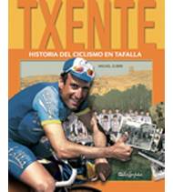 Txente. Historia del ciclismo en Tafalla Biografías 978-84-93752293 Miguel Zubiri Luna