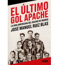 El último gol apache. La gira americana del Racing de Madrid Librería 978-84-18967-86-3
