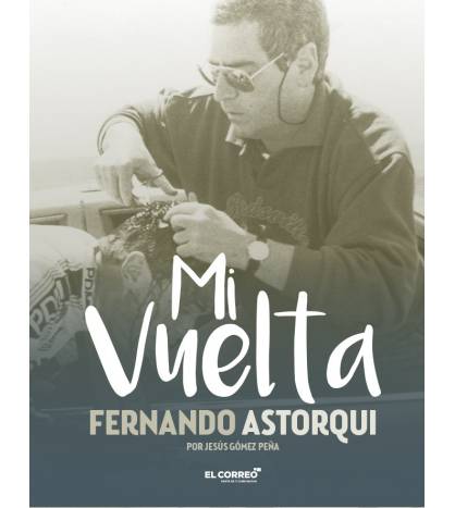 Mi Vuelta|Fernando Astorqui - Jesús Gómez Peña|Librería|9788493599058|LDR Sport - Libros de Ruta