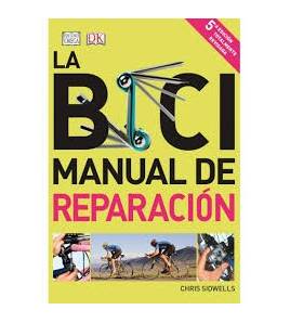 La bici. Manual de reparación Mecánica de bicicletas: carretera, montaña y gravel 9788428215695 Chris Sidwells
