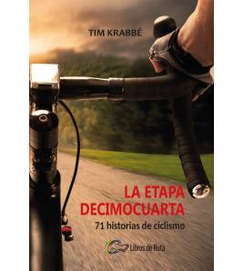 La etapa decimocuarta. 71 historias de ciclismo (ebook) Ebooks 978-84-945651-4-4 Tim Krabbé