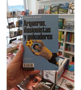 Arqueros, ilusionistas y goleadores Librería 978-84-19583-22-2 Osvaldo Soriano