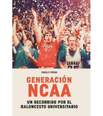 Generación NCAA. Un recorrido por el baloncesto universitario Librería 978-84-15448-68-6