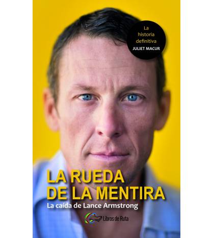 La rueda de la mentira. La caída de Lance Armstrong|Juliet Macur|Librería|9788494565151|LDR Sport - Libros de Ruta