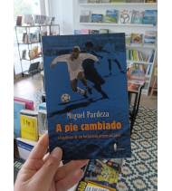 A pie cambiado. Cuaderno de un futbolista desencantado.|Miguel Pardeza Pichardo|Fútbol|9788419188298|LDR Sport - Libros de Ruta