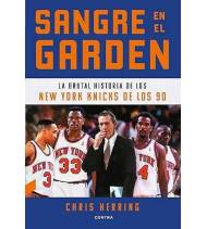 Sangre en el Garden. La brutal historia de los New York Knicks de los 90|Chris Herring|Baloncesto|9788418282959|LDR Sport - Libros de Ruta