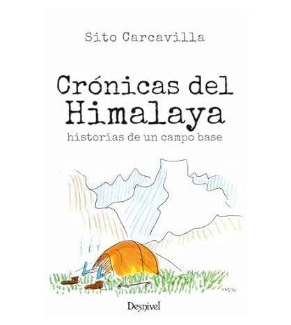 Crónicas del Himalaya. Historias de un campo base|Sito Carcavilla|Montaña|9788498296525|LDR Sport - Libros de Ruta