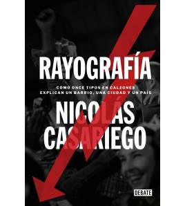Rayografía. Cómo once tipos en calzones explican un barrio, una ciudad y un país Librería 978-84-19642-13-4 Nicolás Casariego