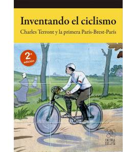 Inventando el ciclismo. Charles Terront y la primera París-Brest-París (2ª ed.)|Charles Terront|Biografías|9788494927867|LDR Sport - Libros de Ruta