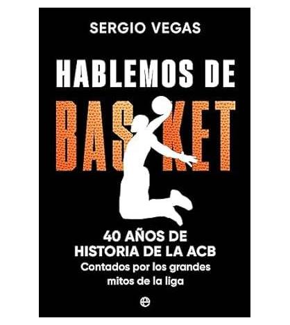 Hablemos de basket|Sergio Vegas|Baloncesto|9788413846576|LDR Sport - Libros de Ruta