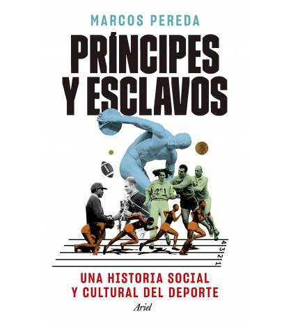 Príncipes y esclavos. Una historia social y cultural del deporte|Marcos  Pereda Herrera|Historia del deporte|9788434436909|LDR Sport - Libros de Ruta