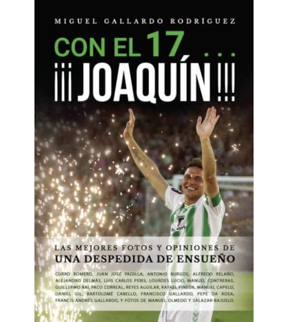 Con el 17.... ¡¡¡ Joaquín !!!: Las mejores fotos y opiniones de una noche de ensueño||Fútbol|9788412609561|LDR Sport - Libros de Ruta