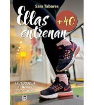 Ellas entrenan +40|Sara Tabares|Entrenamiento y bienestar|9788418655258|LDR Sport - Libros de Ruta
