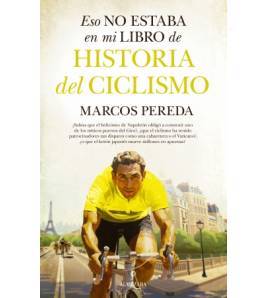 Eso no estaba en mi libro de historia del ciclismo|Marcos Pereda|Historia y Biografías de ciclistas|9788411319416|LDR Sport - Libros de Ruta
