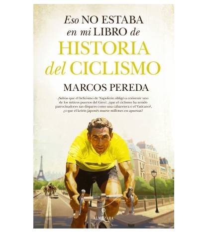 Eso no estaba en mi libro de historia del ciclismo|Marcos Pereda|Historia y Biografías de ciclistas|9788411319416|LDR Sport - Libros de Ruta