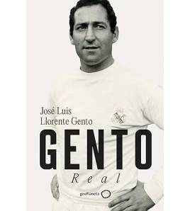 Gento. Real Librería 978-84-08-28149-8 José Luis Llorente