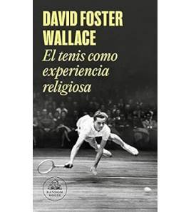 El tenis como experiencia religiosa|David Foster Wallace|Tenis|9788439731238|LDR Sport - Libros de Ruta